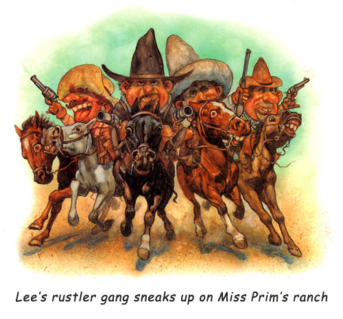 ‘Lee’s Rustlers:  Wanted (preferably after a nice long bath) for livestock theft, cowboy kidnapping and really horrid manners.’